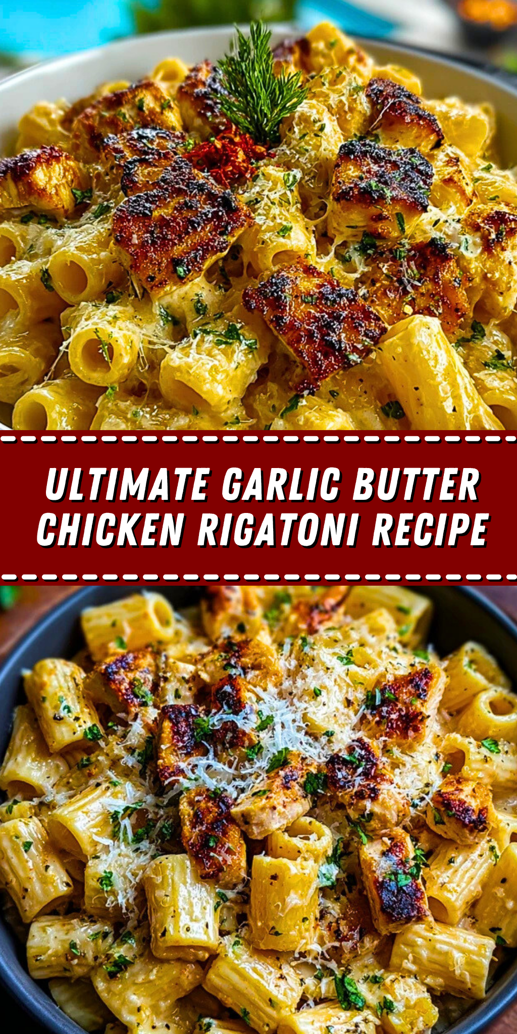 Ultimate Garlic Butter Chicken Rigatoni Recipe